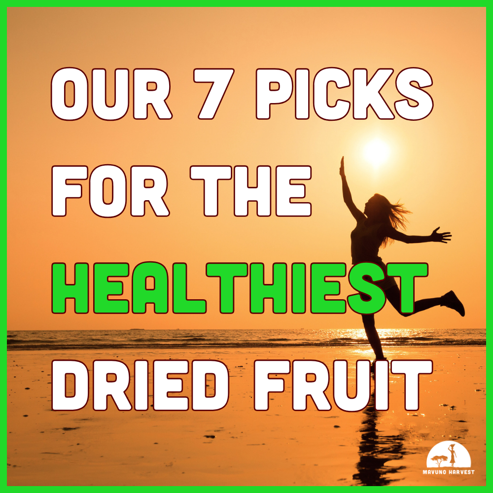 Our 7 Picks for the Healthiest Dried Fruit for a Nutritious Diet