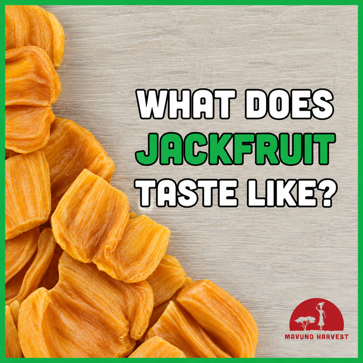 Naturally dried jackfruit beside the words What Does Jackfruit Taste Like?